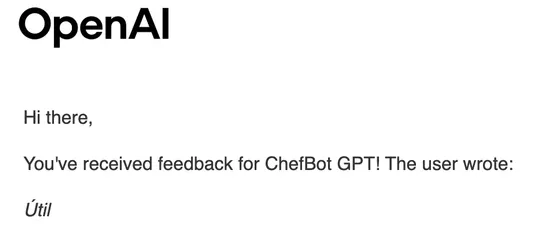 OpenAI email: You've received feedback for ChefBot GPT! The user wrote: Útil